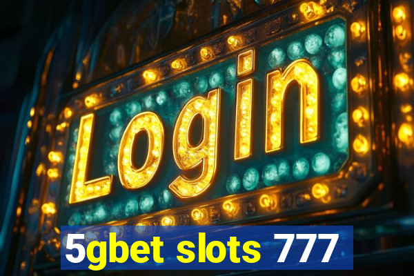 5gbet slots 777